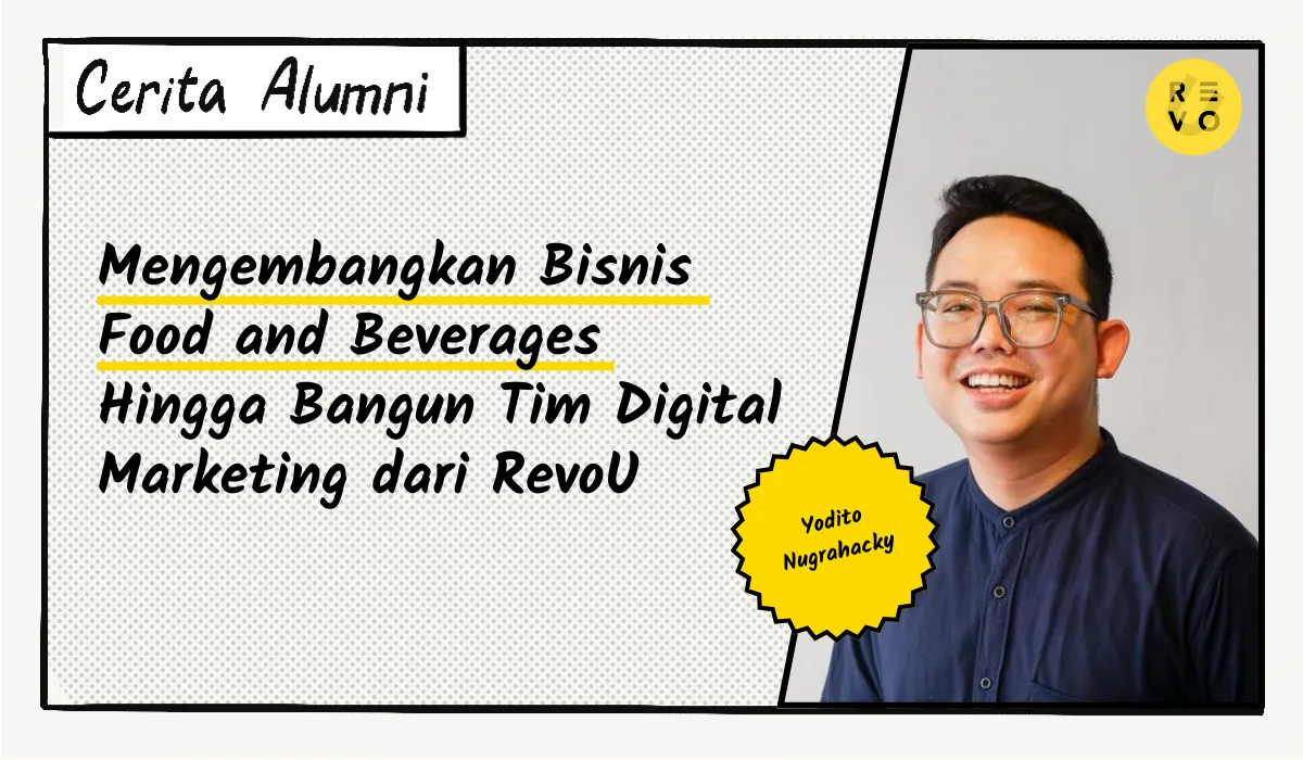 Cerita Yodito: Mengembangkan Bisnis Food and Beverages Hingga Bangun Tim Digital Marketing dari RevoU