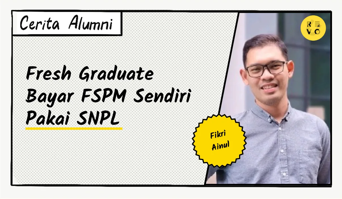 Cerita Fikri: Fresh Graduate Bayar FSPM Sendiri Pakai SNPL
