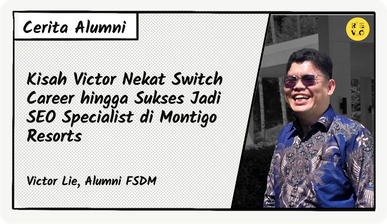 Nol Background Marketing, Kisah Victor Nekat Switch Career hingga Sukses Jadi SEO Specialist di Montigo Resorts