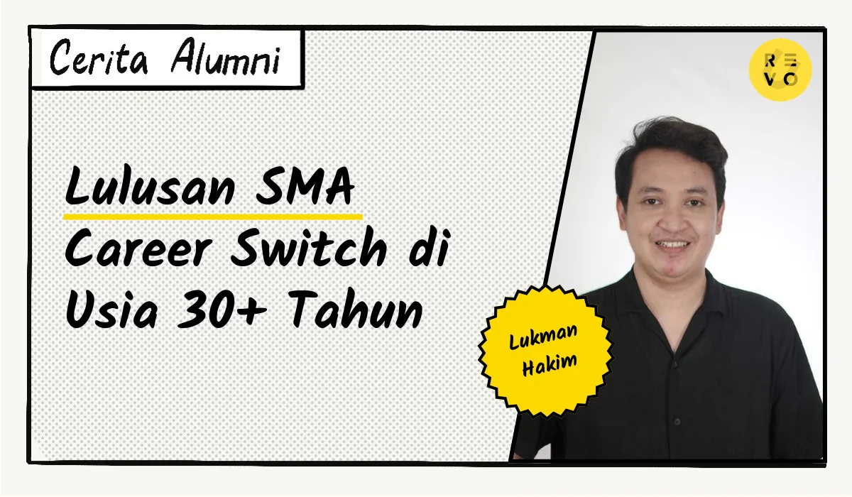 Cerita Lukman: Lulusan SMA Career Switch di Usia 30+ Tahun