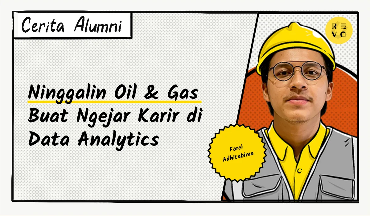 Cerita Farel: Ninggalin Oil & Gas Buat Ngejar Karir di Data Analytics