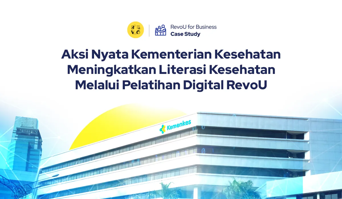 Aksi Nyata Kementerian Kesehatan Meningkatkan Literasi Kesehatan Melalui Pelatihan Digital RevoU