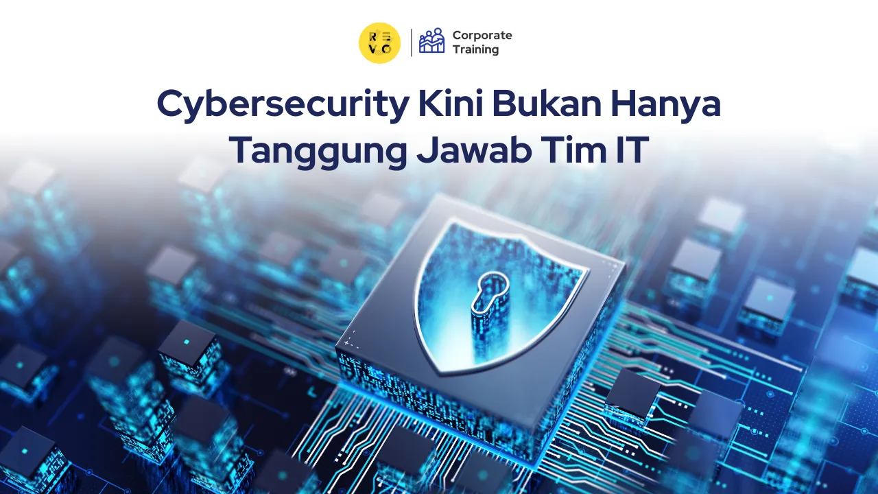 Cybersecurity Kini Bukan Hanya Tanggung Jawab Tim IT