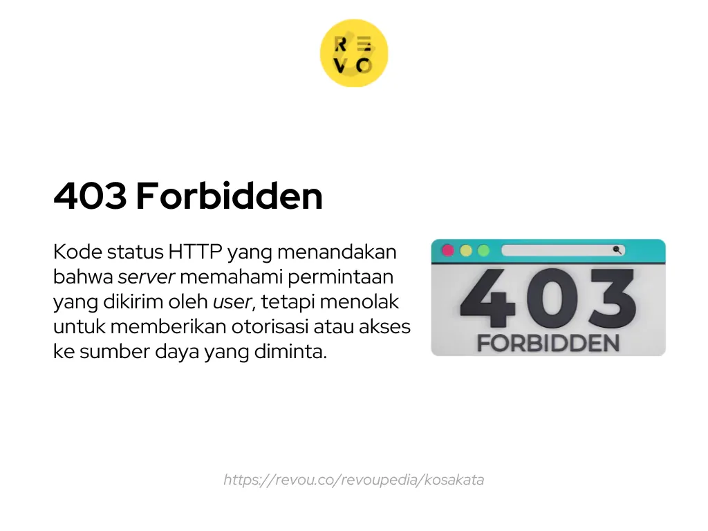 Error 403 forbidden adalah kode status HTTP yang menandakan bahwa server memahami permintaan yang dikirim oleh user, tetapi menolak untuk memberikan otorisasi atau akses ke sumber daya yang diminta.