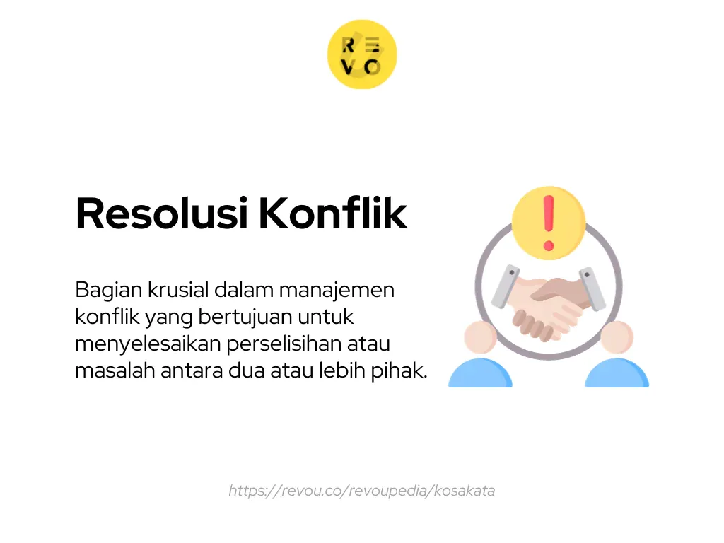Resolusi konflik adalah bagian krusial dalam manajemen konflik yang bertujuan untuk menyelesaikan perselisihan atau masalah antara dua atau lebih pihak.