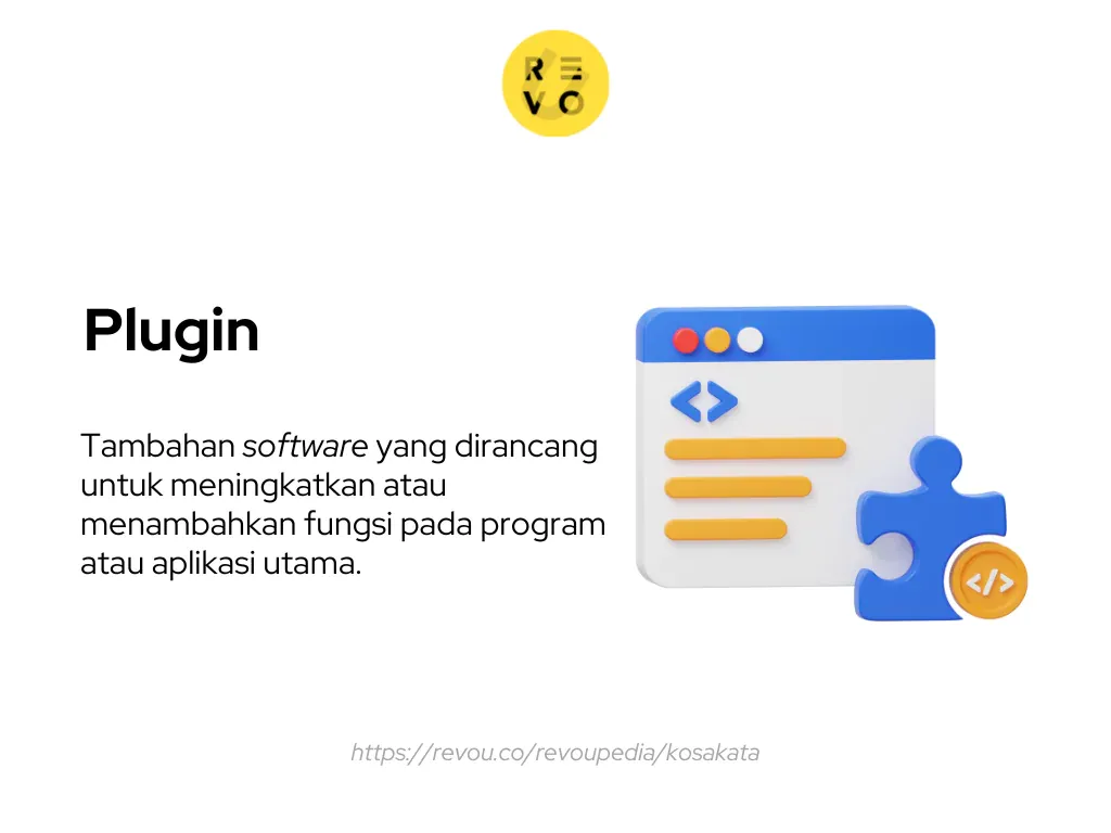 Plugin adalah tambahan software yang dirancang untuk meningkatkan atau menambahkan fungsi pada program atau aplikasi utama.