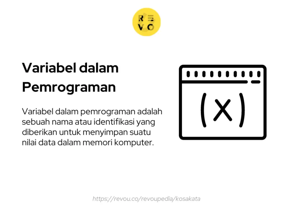 Variabel dalam pemrograman adalah sebuah nama atau identifikasi yang diberikan untuk menyimpan suatu nilai data dalam memori komputer.